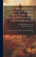 Cronicas De Los Reyes De Castilla Don Pedro, Don Enrique Ii, Don Juan I, Don Enrique Iii