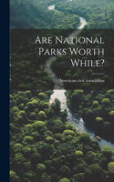 Are National Parks Worth While?