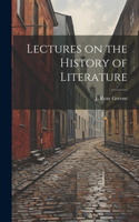 Lectures on the History of Literature