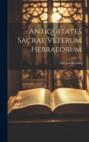 Antiquitates Sacrae Veterum Hebraeorum