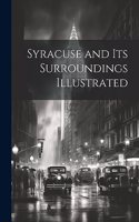 Syracuse and Its Surroundings Illustrated