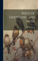 Birds of Darjeeling and India