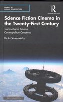 Science Fiction Cinema in the Twenty-First Century: Transnational Futures, Cosmopolitan Concerns [Hardcover] Pablo Gomez-Munoz