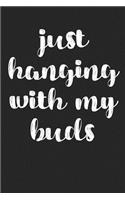 Just Hanging With My Buds