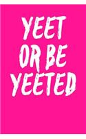 Yeet Or Be Yeeted