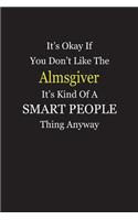 It's Okay If You Don't Like The Almsgiver It's Kind Of A Smart People Thing Anyway
