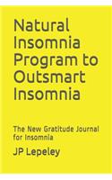 Natural Insomnia Program to Outsmart Insomnia: The New Gratitude Journal for Insomnia