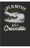 Life Is Better With Crocodile