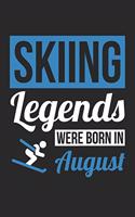 Skiing Notebook - Skiing Legends Were Born In August - Skiing Journal - Birthday Gift for Skier