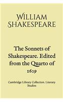 The Sonnets of Shakespeare. Edited from the Quarto of 1609
