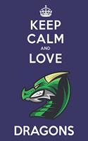 Keep Calm And Love Dragons: Cute Dragon Lovers Journal / Notebook / Diary / Birthday Gift (6x9 - 110 Blank Lined Pages)