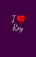 I love Roy
