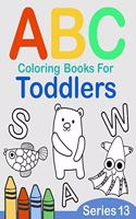 ABC Coloring Books for Toddlers Series 13: A to Z coloring sheets, JUMBO Alphabet coloring pages for Preschoolers, ABC Coloring Sheets for kids ages 2-4, Toddlers, and Kindergarten(13 A to Z Coloring Pages for Preschoolers)