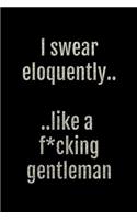 I Swear Eloquently... Like a F*cking Gentleman: Black and Silver Funny Rude Slogan Homework Book Notepad Notebook Composition Jotter and Journal Diary Planner Gift