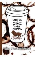 Coffee Is My Spirit Animal: Coffee Lovers Undated 52 Week Planner and Organizer- Lion