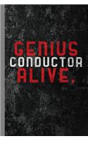 Genius Conductor Alive.