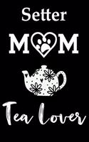 Setter Mom Tea Lover: Fun Dog Mom Notebook Journal. Matte Soft Cover with 120 Blank Lined Pages