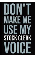 Don't make me use my stock clerk voice: Blank lined novelty office humor themed notebook to write in: With a versatile ruled interior: Modern lettering