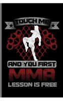 Touch me and you first MMA lesson is free: MMA Karate Fighting notebooks gift (6x9) Dot Grid notebook to write in