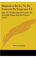 Memoires De La Vie De Francois De Scepeaux V4