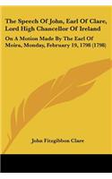 Speech Of John, Earl Of Clare, Lord High Chancellor Of Ireland