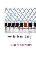 How to Learn Easily