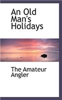 An Old Man's Holidays