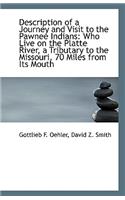 Description of a Journey and Visit to the Pawnee Indians Who Live on the Platte River