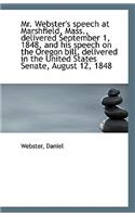 Mr. Webster's Speech at Marshfield, Mass., Delivered September 1, 1848, and His Speech on the Oregon