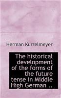 The Historical Development of the Forms of the Future Tense in Middle High German ..: (English)