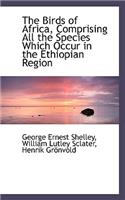 The Birds of Africa, Comprising All the Species Which Occur in the Ethiopian Region