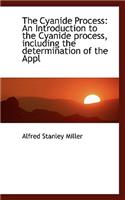 The Cyanide Process: An Introduction to the Cyanide Process, Including the Determination of the Appl