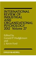 International Review of Industrial and Organizational Psychology 2012 Volume 27
