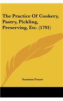 The Practice Of Cookery, Pastry, Pickling, Preserving, Etc. (1791): (English)