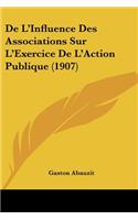 De L'Influence Des Associations Sur L'Exercice De L'Action Publique (1907)