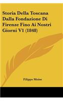 Storia Della Toscana Dalla Fondazione Di Firenze Fino Ai Nostri Giorni V1 (1848)