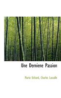 Une Derniéne Passion