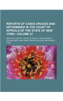 Reports of Cases Argued and Determined in the Court of Appeals of the State of New York (Volume 27)