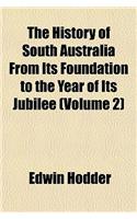 The History of South Australia from Its Foundation to the Year of Its Jubilee Volume 2: (English)
