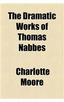 The Dramatic Works of Thomas Nabbes: (English)