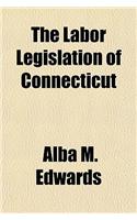 The Labor Legislation of Connecticut