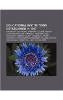 Educational Institutions Established in 1967: University of Stirling, Sheridan College, Bishop Stopford's School at Enfield(English)