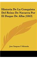 Historia De La Conquista Del Reino De Navarra Por El Duque De Alba (1843)