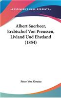 Albert Suerbeer, Erzbischof Von Preussen, Livland Und Ehstland (1854)