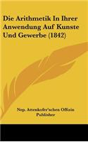 Die Arithmetik in Ihrer Anwendung Auf Kunste Und Gewerbe (1842)