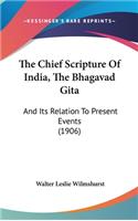 The Chief Scripture of India, the Bhagavad Gita