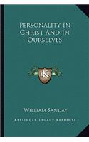 Personality in Christ and in Ourselves