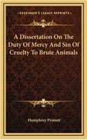 Dissertation On The Duty Of Mercy And Sin Of Cruelty To Brute Animals