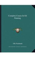 Complete Course In Oil Painting