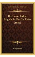 The Union Indian Brigade In The Civil War (1922)